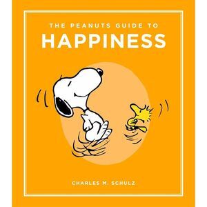 The Peanuts Guide to Happiness -- Charles M. Schulz